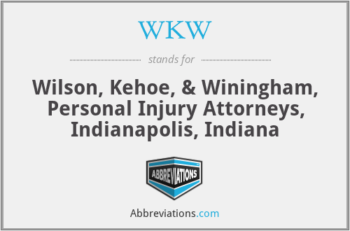 WKW - Wilson, Kehoe, & Winingham, Personal Injury Attorneys, Indianapolis, Indiana