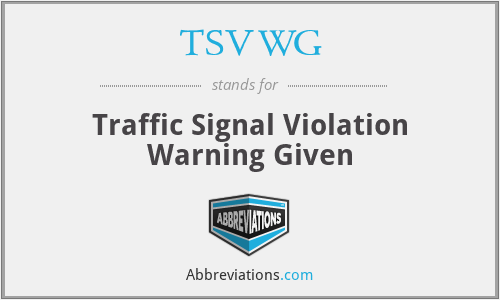 TSVWG - Traffic Signal Violation Warning Given