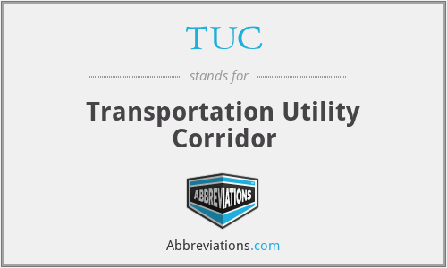 TUC - Transportation Utility Corridor