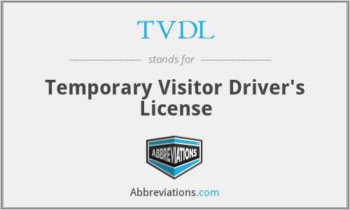 TVDL - Temporary Visitor Driver's License