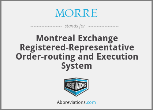 MORRE - Montreal Exchange Registered-Representative Order-routing and Execution System