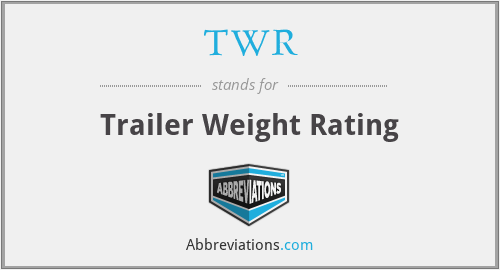TWR - Trailer Weight Rating