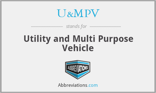 U&MPV - Utility and Multi Purpose Vehicle