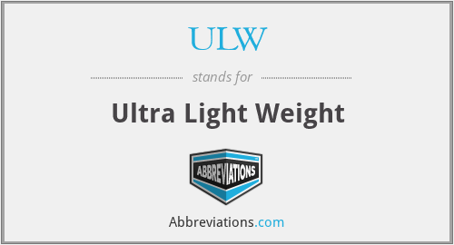 ULW - Ultra Light Weight