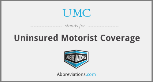 UMC - Uninsured Motorist Coverage