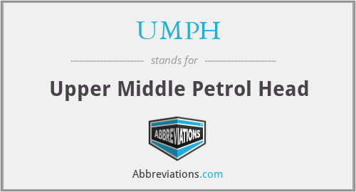 UMPH - Upper Middle Petrol Head