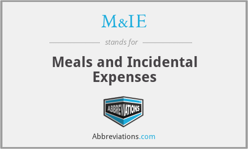 M&IE - Meals and Incidental Expenses