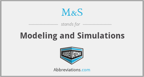 M&S - Modeling and Simulations