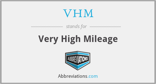 VHM - Very High Mileage