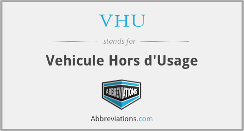 VHU - Vehicule Hors d'Usage