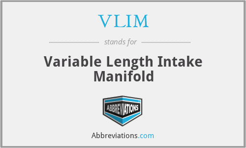 VLIM - Variable Length Intake Manifold