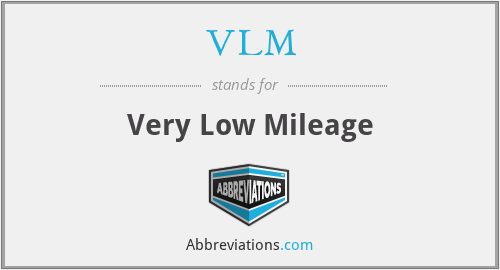 VLM - Very Low Mileage
