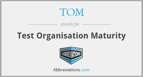TOM - Test Organisation Maturity