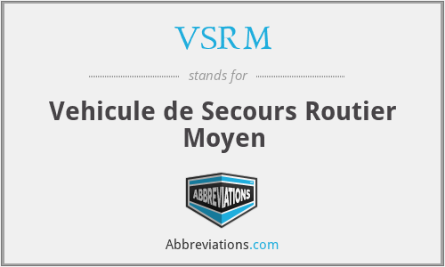 VSRM - Vehicule de Secours Routier Moyen
