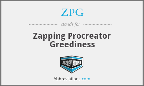 ZPG - Zapping Procreator Greediness