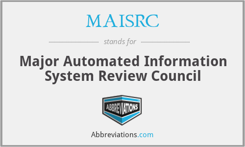 MAISRC - Major Automated Information System Review Council