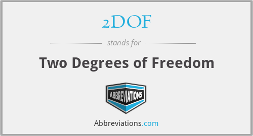 2DOF - Two Degrees of Freedom