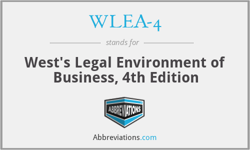 WLEA-4 - West's Legal Environment of Business, 4th Edition