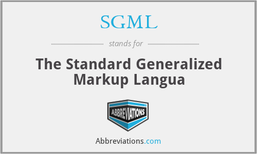 SGML - The Standard Generalized Markup Langua