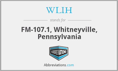 WLIH - FM-107.1, Whitneyville, Pennsylvania