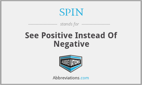 SPIN - See Positive Instead Of Negative