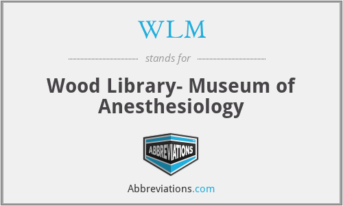 WLM - Wood Library- Museum of Anesthesiology