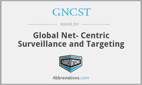 GNCST - Global Net- Centric Surveillance and Targeting