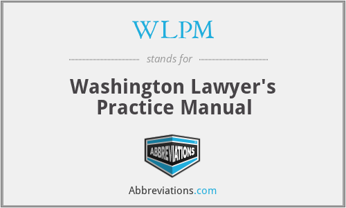 WLPM - Washington Lawyer's Practice Manual