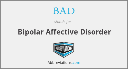 BAD - Bipolar Affective Disorder