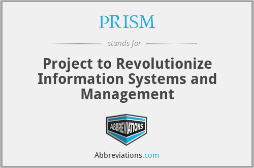 PRISM - Project to Revolutionize Information Systems and Management