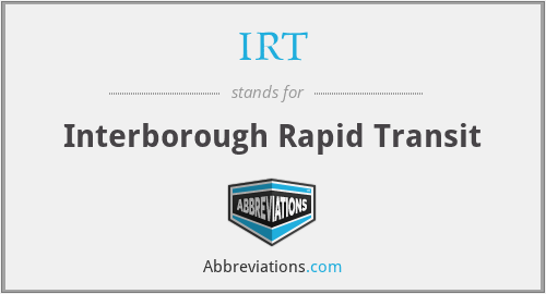 IRT - Interborough Rapid Transit