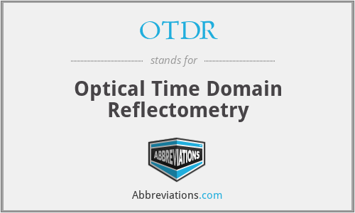 OTDR - Optical Time Domain Reflectometry