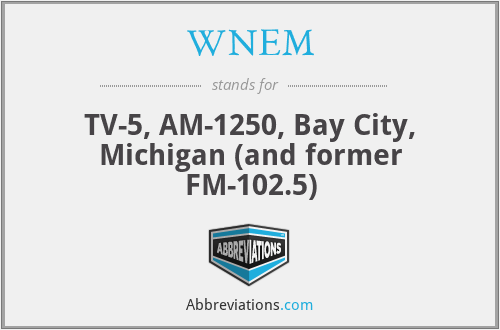 WNEM - TV-5, AM-1250, Bay City, Michigan (and former FM-102.5)
