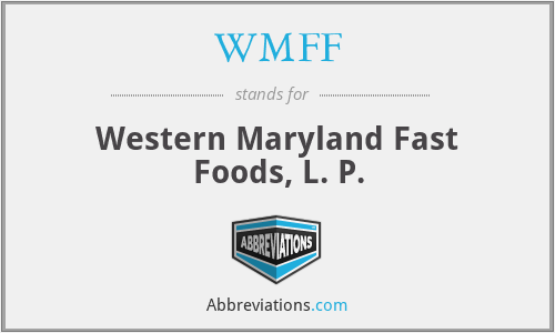 WMFF - Western Maryland Fast Foods, L. P.
