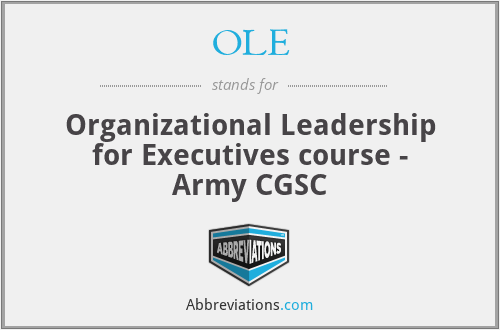OLE - Organizational Leadership for Executives course - Army CGSC