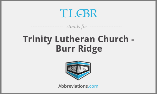 TLC-BR - Trinity Lutheran Church - Burr Ridge