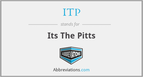 ITP - Its The Pitts