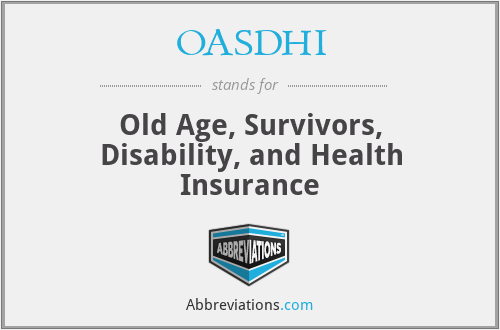 OASDHI - Old Age, Survivors, Disability, and Health Insurance