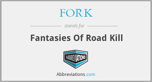 FORK - Fantasies Of Road Kill