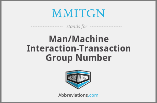 MMITGN - Man/Machine Interaction-Transaction Group Number