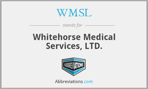 WMSL - Whitehorse Medical Services, LTD.