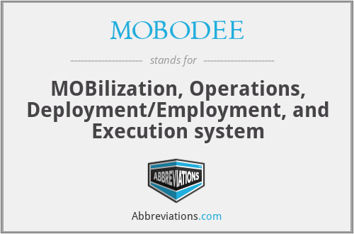 MOBODEE - MOBilization, Operations, Deployment/Employment, and Execution system