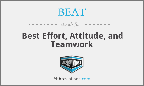 BEAT - Best Effort, Attitude, and Teamwork