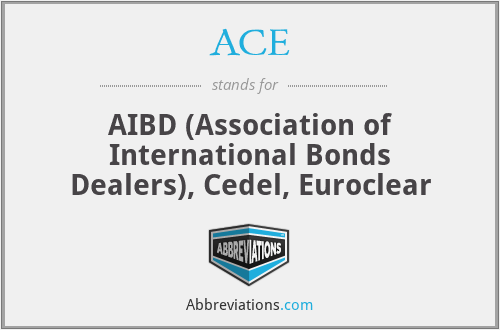 ACE - AIBD (Association of International Bonds Dealers), Cedel, Euroclear