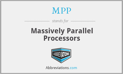 MPP - Massively Parallel Processors