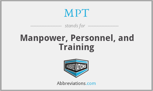 MPT - Manpower, Personnel, and Training
