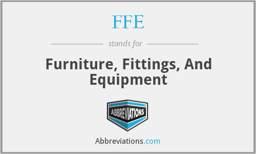 FFE - Furniture, Fittings, And Equipment