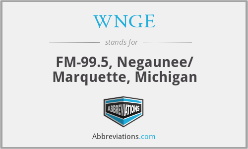 WNGE - FM-99.5, Negaunee/ Marquette, Michigan