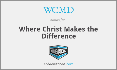 WCMD - Where Christ Makes the Difference