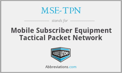 MSE-TPN - Mobile Subscriber Equipment Tactical Packet Network